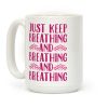 Just Keep Breathing Yoga Parody Coffee Mug