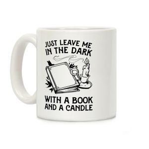 Just Leave Me In The Dark With A Book And A Candle Coffee Mug