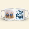 Just Me And You With An Ocean View Personalized White Mug, Gift For Couples Just Me And You With An Ocean View Personalized White Mug, Gift For Couples
