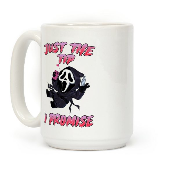 Just The Tip I Promise Coffee Mug Just The Tip I Promise Coffee Mug