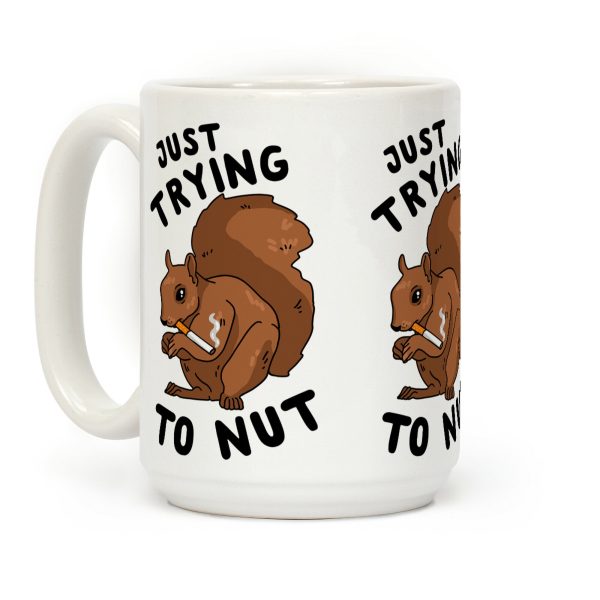 Just Trying to Nut Coffee Mug Just Trying to Nut Coffee Mug
