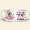 Just Wanted To Remind You That I Love You & Your Butt Is Perfect - Personalized Butt Couple Mug - Gift For Couple