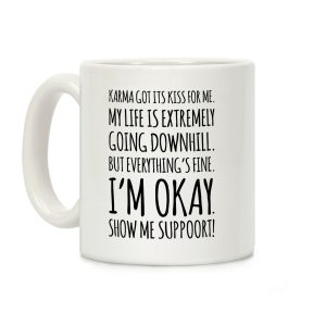 Karma Got Its Kiss For Me Coffee Mug