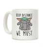 Keep Distance We Must Baby Yoda Coffee Mug Keep Distance We Must Baby Yoda Coffee Mug