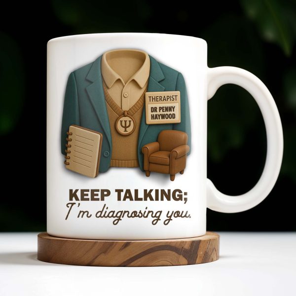 Keep Talking; I'm diagnosing you, Therapist Jacket, Notebook, Chair - Personalized Custom Coffee Mug - DOC004_MG Keep Talking; I'm diagnosing you, Therapist Jacket, Notebook, Chair - Personalized Custom Coffee Mug - DOC004_MG