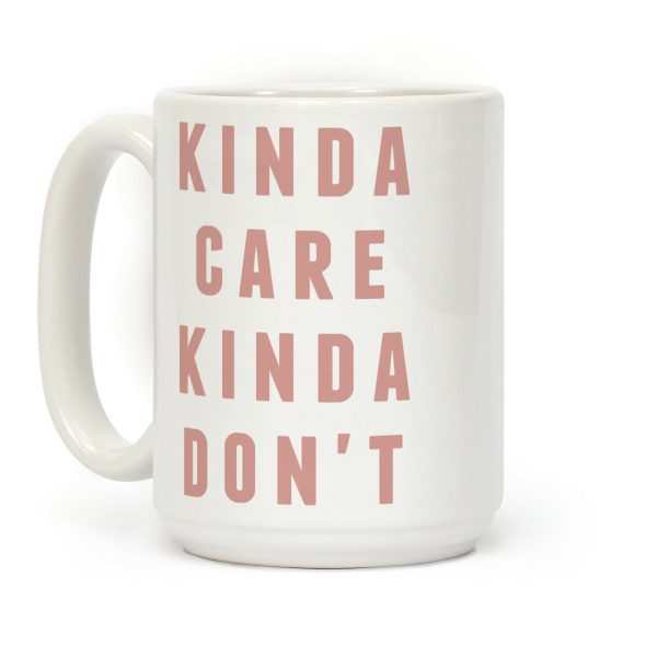 Kinda Care Kinda Coffee Mug Kinda Care Kinda Coffee Mug