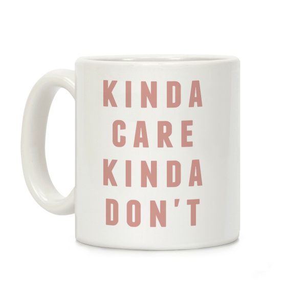 Kinda Care Kinda Coffee Mug Kinda Care Kinda Coffee Mug