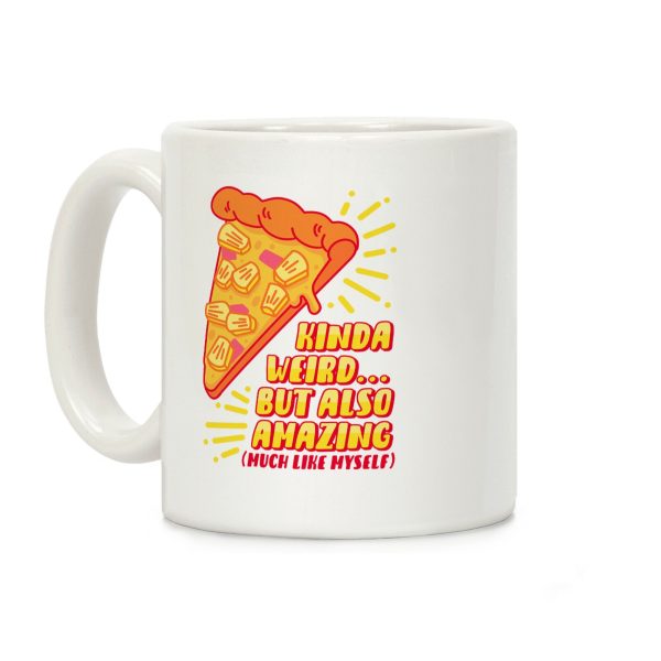 Kinda Weird But Also Amazing Pineapple Pizza Coffee Mug Kinda Weird But Also Amazing Pineapple Pizza Coffee Mug