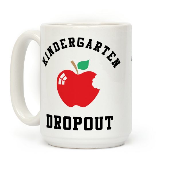 Kindergarten Dropout Coffee Mug Kindergarten Dropout Coffee Mug