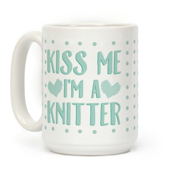 Kiss Me I'm A Knitter Coffee Mug Kiss Me I'm A Knitter Coffee Mug