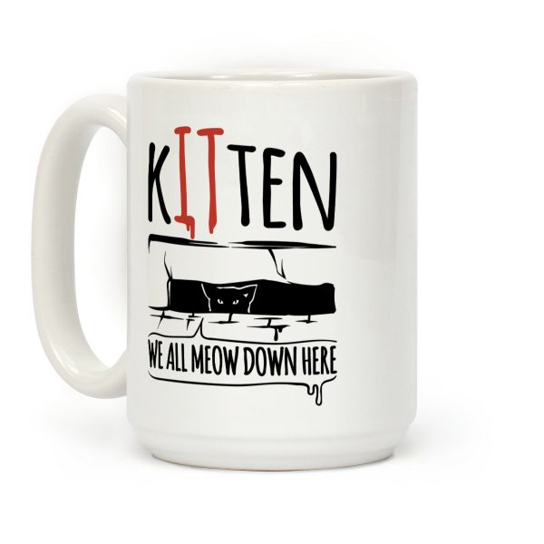 Kitten We All Meow Down Here Parody Coffee Mug Kitten We All Meow Down Here Parody Coffee Mug