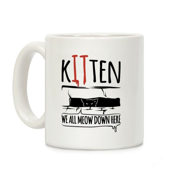 Kitten We All Meow Down Here Parody Coffee Mug Kitten We All Meow Down Here Parody Coffee Mug