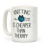 Knitting Is Cheaper Than Therapy Coffee Mug Knitting Is Cheaper Than Therapy Coffee Mug