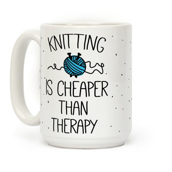 Knitting Is Cheaper Than Therapy Coffee Mug Knitting Is Cheaper Than Therapy Coffee Mug