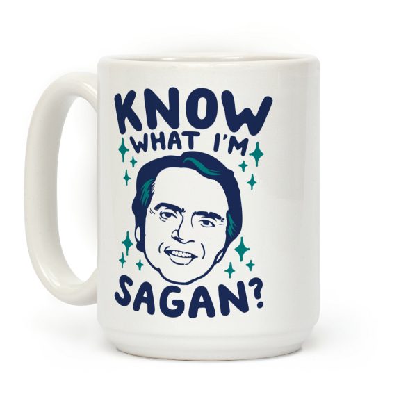 Know What I'm Sagan? Coffee Mug Know What I'm Sagan? Coffee Mug