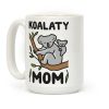 Koalaty Mom Koala Coffee Mug Koalaty Mom Koala Coffee Mug
