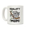 Koalaty Mom Koala Coffee Mug Koalaty Mom Koala Coffee Mug