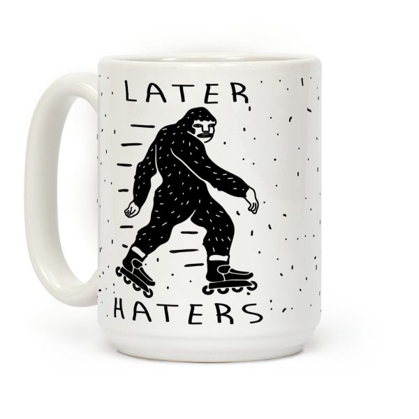 Later Haters Bigfoot Coffee Mug