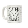 Later Haters Sassy Cat Coffee Mug Later Haters Sassy Cat Coffee Mug