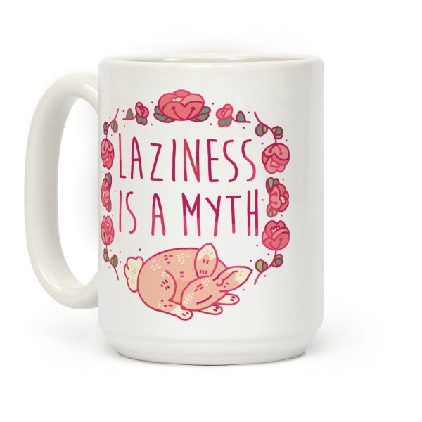 Laziness Is a Myth Coffee Mug Laziness Is a Myth Coffee Mug