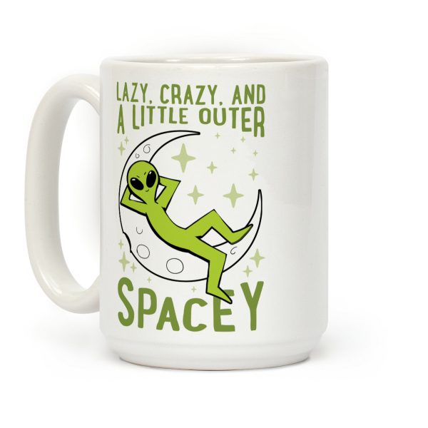 Lazy, Crazy, And A Little Outer Spacey Coffee Mug Lazy, Crazy, And A Little Outer Spacey Coffee Mug