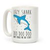 Lazy Shark Doo Doo Doo Coffee Mug Lazy Shark Doo Doo Doo Coffee Mug