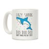 Lazy Shark Doo Doo Doo Coffee Mug Lazy Shark Doo Doo Doo Coffee Mug
