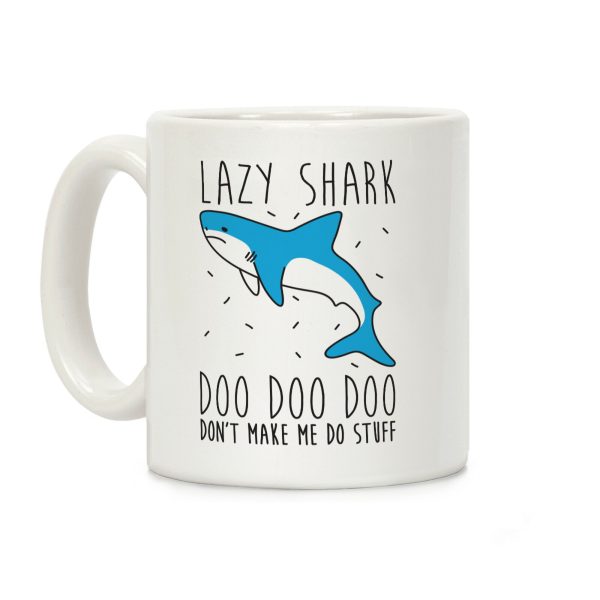 Lazy Shark Doo Doo Doo Coffee Mug Lazy Shark Doo Doo Doo Coffee Mug