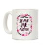 Leave Me Alone Coffee Mug Leave Me Alone Coffee Mug