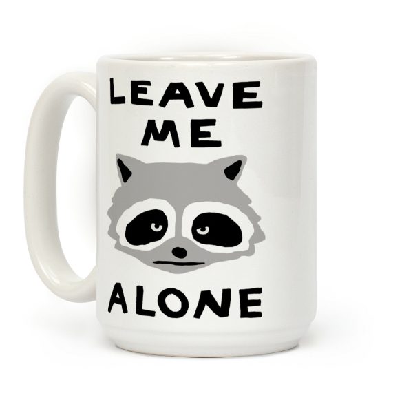 Leave Me Alone Raccoon Coffee Mug Leave Me Alone Raccoon Coffee Mug
