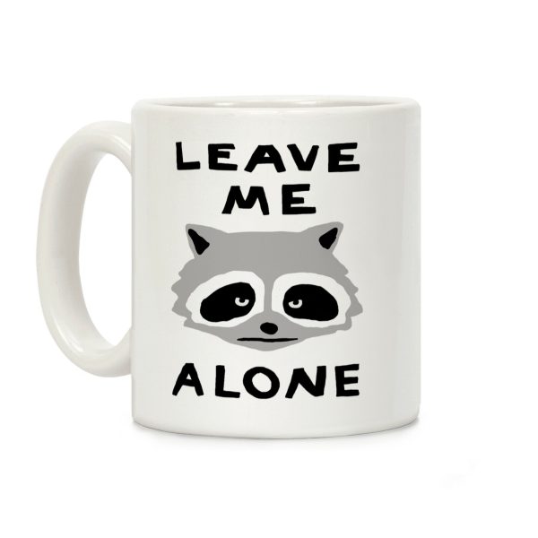 Leave Me Alone Raccoon Coffee Mug Leave Me Alone Raccoon Coffee Mug