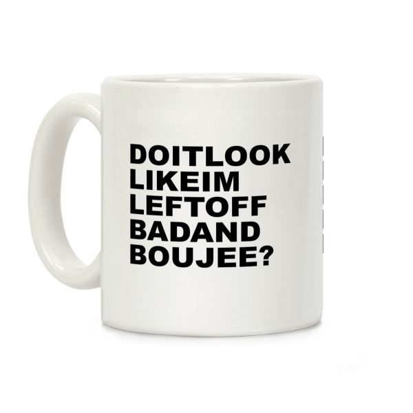 Left Off Bad and Boujee Coffee Mug Left Off Bad and Boujee Coffee Mug