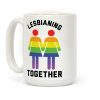 Lesbianing Together Coffee Mug Lesbianing Together Coffee Mug