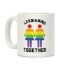 Lesbianing Together Coffee Mug Lesbianing Together Coffee Mug