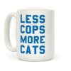 Less Cops More Cats Coffee Mug Less Cops More Cats Coffee Mug