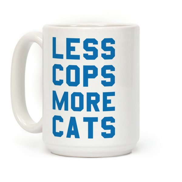 Less Cops More Cats Coffee Mug Less Cops More Cats Coffee Mug