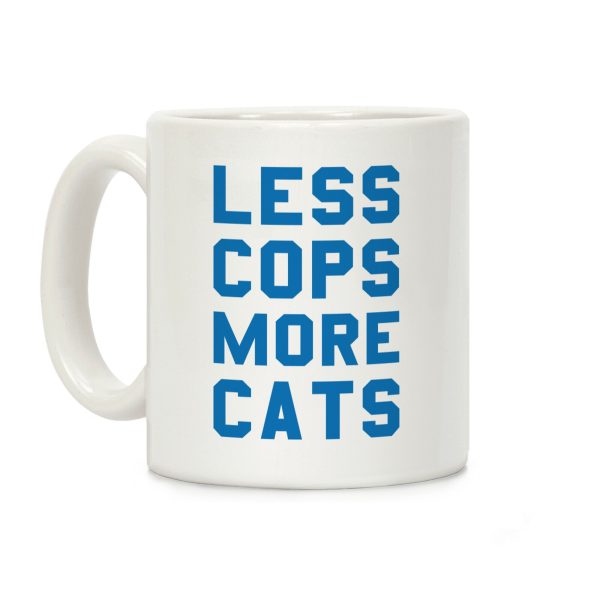 Less Cops More Cats Coffee Mug Less Cops More Cats Coffee Mug