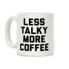 Less Talky More Coffee Coffee Mug Less Talky More Coffee Coffee Mug