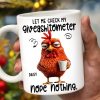 Let Me Check My Giveashitometer, Nope Nothing, Chicken And Mug Design - Personalized Custom Coffee Mug - COL048_MG