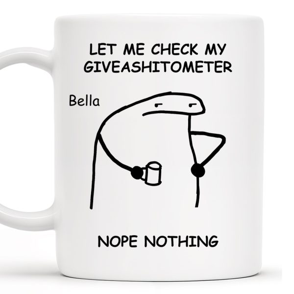 Let Me Check My Giveashitometer Nope Nothing Mug - Personalized Custom Coffee Mug - COL039_MG Let Me Check My Giveashitometer Nope Nothing Mug - Personalized Custom Coffee Mug - COL039_MG