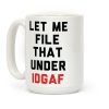 Let Me File That Under IDGAF Coffee Mug Let Me File That Under IDGAF Coffee Mug