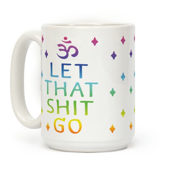 Let That Shit Go Coffee Mug