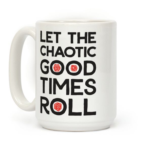 Let The Chaotic Good Times Roll Coffee Mug