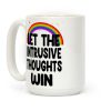 Let the Intrusive Thoughts Win Coffee Mug Let the Intrusive Thoughts Win Coffee Mug