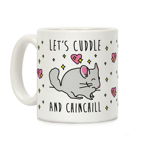 Let's Cuddle And Chinchill Coffee Mug