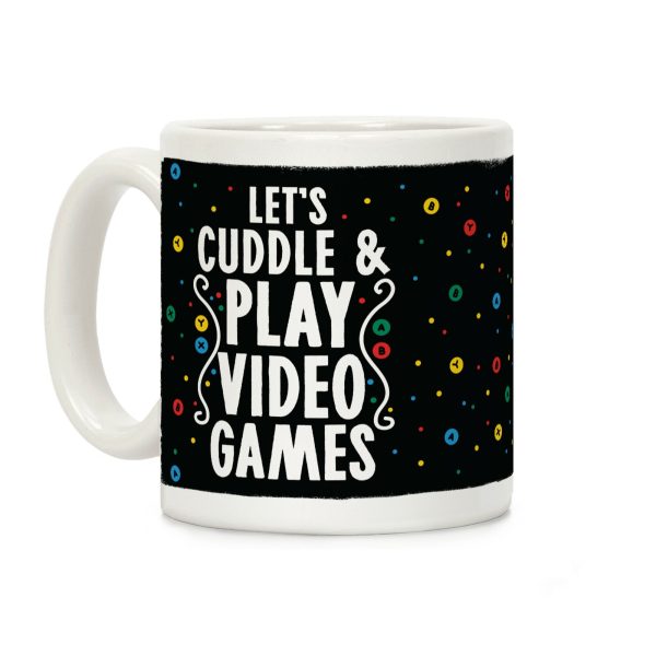 Let's Cuddle and Play Video Games Coffee Mug Let's Cuddle and Play Video Games Coffee Mug