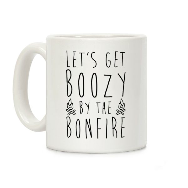 Let's Get Boozy By The Bonfire Coffee Mug Let's Get Boozy By The Bonfire Coffee Mug