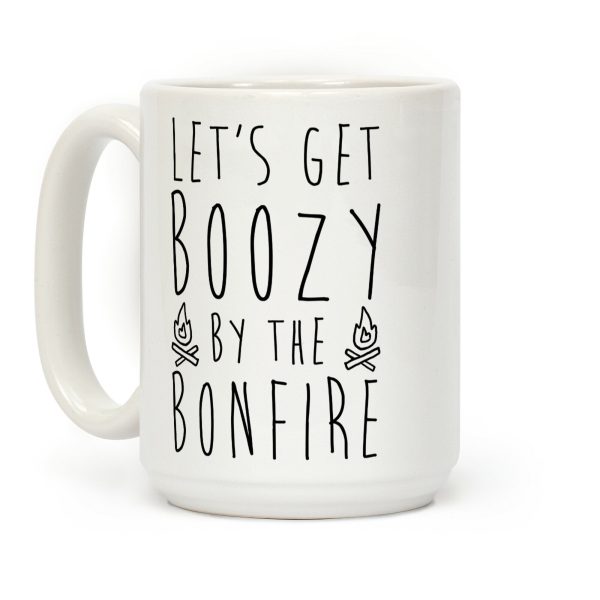 Let's Get Boozy By The Bonfire Coffee Mug Let's Get Boozy By The Bonfire Coffee Mug