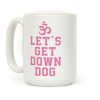 Let's Get Down Dog Coffee Mug