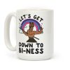 Let's Get Down to Bi-ness Coffee Mug
